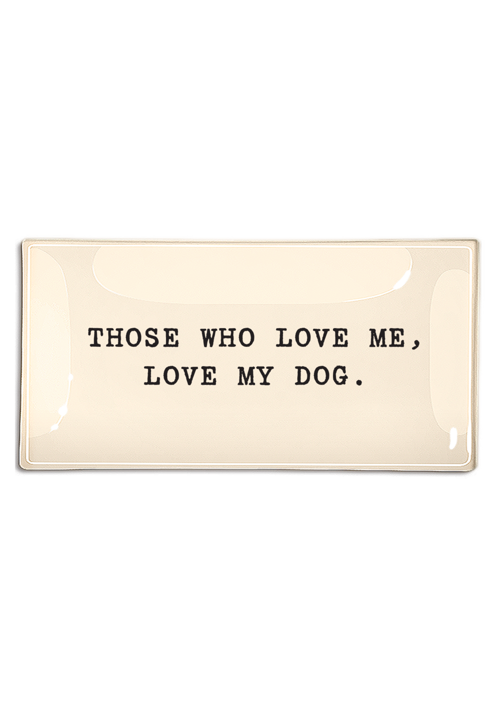 Those Who Love Me, Love My Dog 9x4 Decoupage Glass Tray by Ben’s Garden