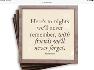 Coaster “Here’s to nights we’ll never remember” by Ben’s Garden